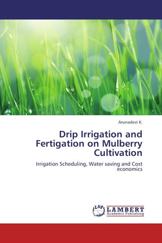 Drip Irrigation and Fertigation on Mulberry Cultivation