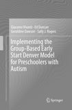 Implementing the Group-Based Early Start Denver Model for Preschoolers with Autism
