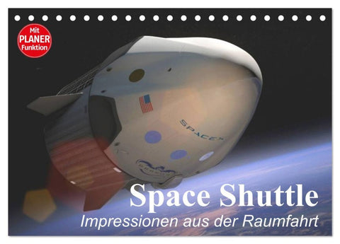 Space Shuttle. Impressionen aus der Raumfahrt (Tischkalender 2026 DIN A5 quer), CALVENDO Monatskalender