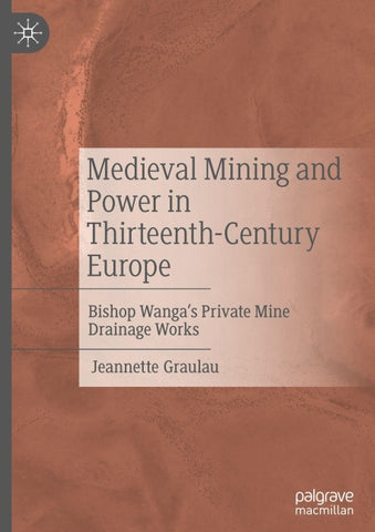 Medieval Mining and Power in Thirteenth-Century Europe