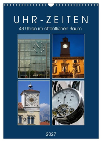 Uhr-Zeiten (Wandkalender 2027 DIN A3 hoch), CALVENDO Monatskalender