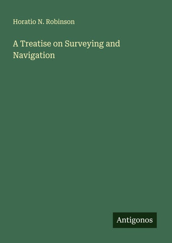 A Treatise on Surveying and Navigation