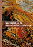 Neoliberalism or Neocollective Rural China