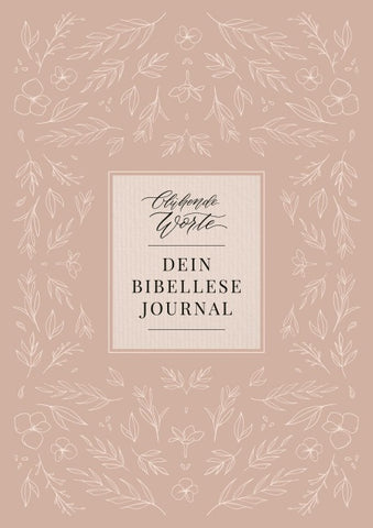 Blühende Worte. Dein Bibellese-Journal
