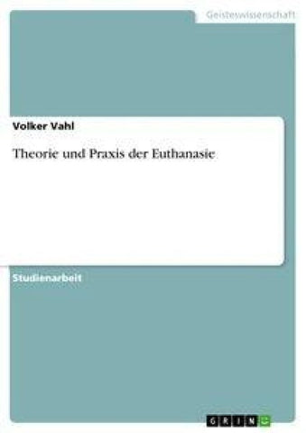Theorie und Praxis der Euthanasie