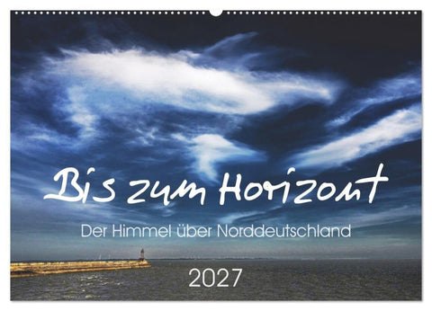 Bis zum Horizont. Der Himmel über Norddeutschland. (Wandkalender 2027 DIN A2 quer), CALVENDO Monatskalender