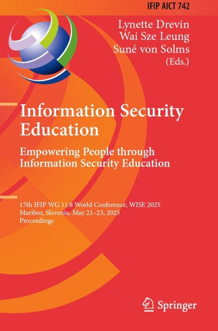 Information Security Education. Empowering People Through Information Security Education