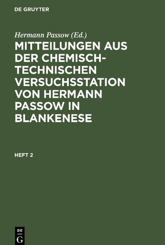 Mitteilungen aus der chemisch-technischen Versuchsstation von Hermann Passow in Blankenese. Heft 2