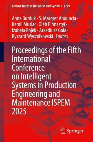 Proceedings of the Fifth International Conference on Intelligent Systems in Production Engineering and Maintenance ISPEM 2025