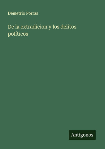 De la extradicion y los delitos políticos