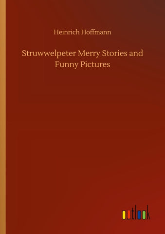 Struwwelpeter Merry Stories and Funny Pictures