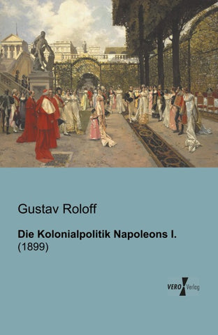 Die Kolonialpolitik Napoleons I.