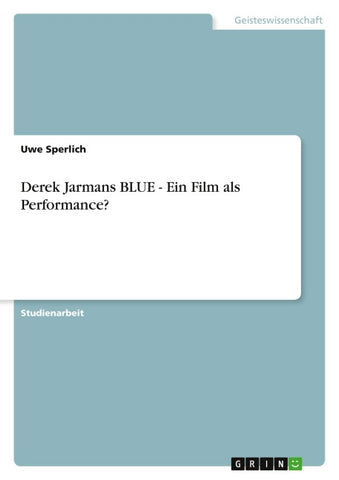 Derek Jarmans BLUE - Ein Film als Performance?