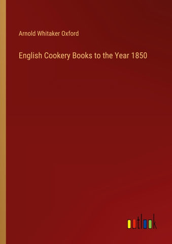 English Cookery Books to the Year 1850