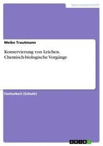 Konservierung von Leichen. Chemisch-biologische Vorgänge