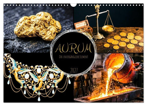 AURUM Das unvergängliche Element (Wandkalender 2027 DIN A3 quer), CALVENDO Monatskalender