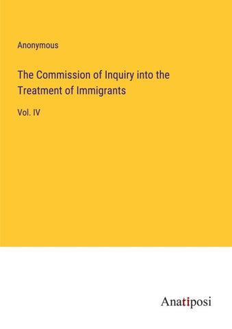The Commission of Inquiry into the Treatment of Immigrants