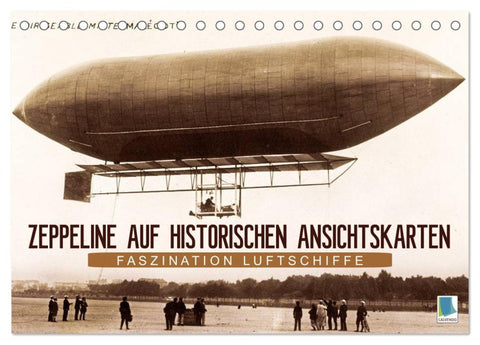 Faszination Luftschiffe - Zeppeline auf historischen Ansichtskarten (Tischkalender 2026 DIN A5 quer), CALVENDO Monatskalender
