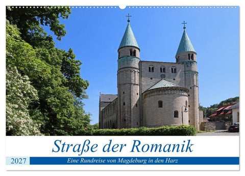 Straße der Romanik im Harz - eine Rundreise von Magdeburg in den Harz (Wandkalender 2027 DIN A2 quer), CALVENDO Monatskalender