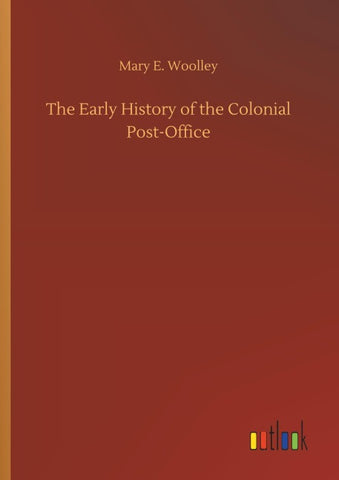 The Early History of the Colonial Post-Office