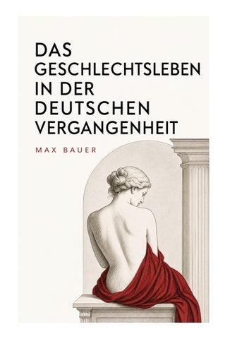 Das Geschlechtsleben in der Deutschen Vergangenheit