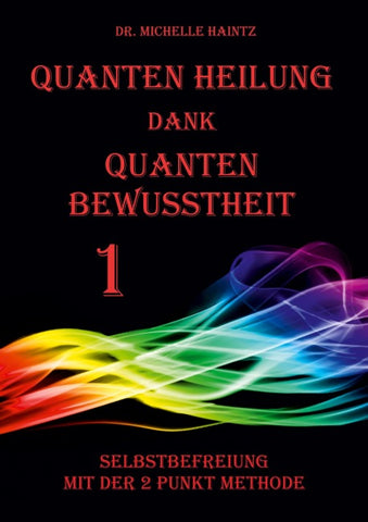 Quanten Heilung dank Quanten Bewusstheit 1
