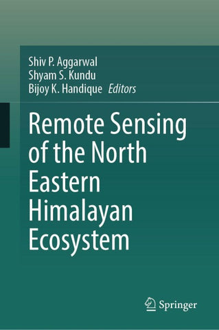 Remote Sensing of the North Eastern Himalayan Ecosystem