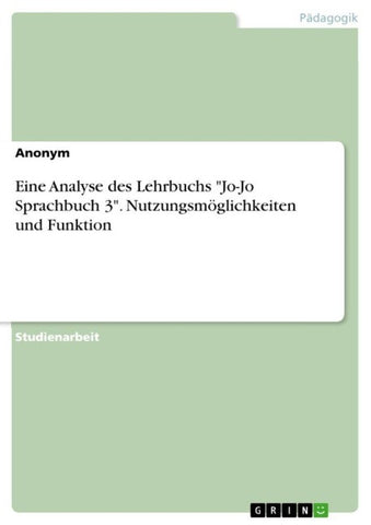 Eine Analyse des Lehrbuchs "Jo-Jo Sprachbuch 3". Nutzungsmöglichkeiten und Funktion