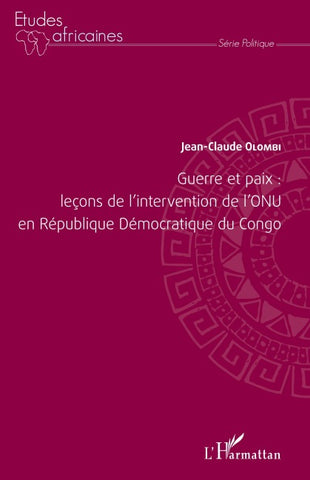 Guerre et paix: leçons de l'intervention de l'ONU en République Démocratique du Congo