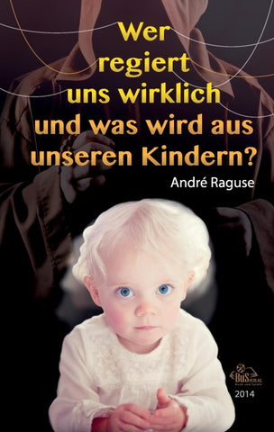 Wer regiert uns wirklich und was wird aus unseren Kindern? - Neuauflage