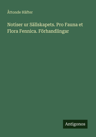 Notiser ur Sällskapets. Pro Fauna et Flora Fennica. Förhandlingar