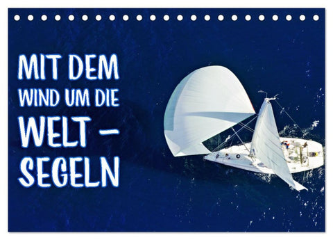 Mit dem Wind um die Welt - segeln (Tischkalender 2026 DIN A5 quer), CALVENDO Monatskalender