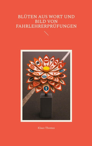 Blüten aus Wort und Bild von Fahrlehrerprüfungen