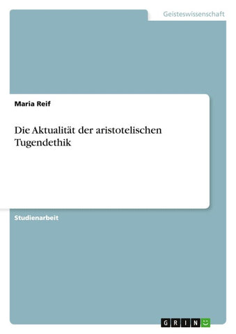 Die Aktualität der aristotelischen Tugendethik