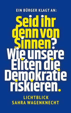 Seid ihr denn von Sinnen?