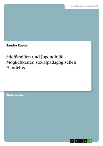Stieffamilien und Jugendhilfe - Möglichkeiten sozialpädagogischen Handelns