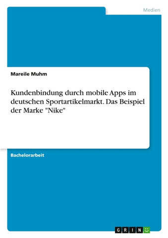 Kundenbindung durch mobile Apps im deutschen Sportartikelmarkt. Das Beispiel der Marke "Nike"