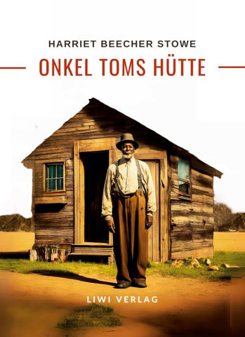Harriett Beecher Stowe: Onkel Toms Hütte. Roman