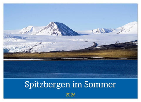 Spitzbergen im Sommer (Wandkalender 2026 DIN A2 quer), CALVENDO Monatskalender