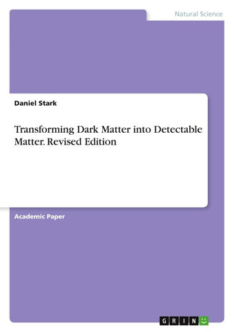 Transforming Dark Matter into Detectable Matter. Revised Edition