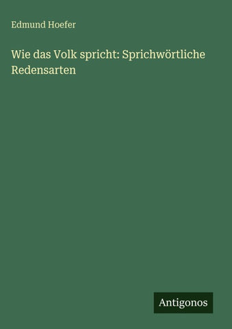 Wie das Volk spricht: Sprichwörtliche Redensarten