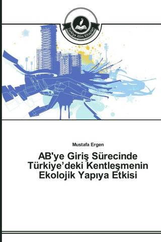 AB'ye Giri¿ Sürecinde Türkiye'deki Kentle¿menin Ekolojik Yap¿ya Etkisi