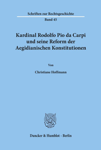 Kardinal Rodolfo Pio da Carpi und seine Reform der Aegidianischen Konstitutionen.