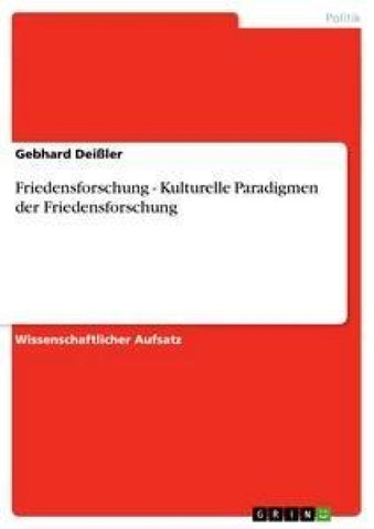 Friedensforschung - Kulturelle Paradigmen der Friedensforschung