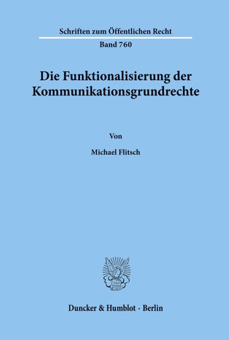 Die Funktionalisierung der Kommunikationsgrundrechte.