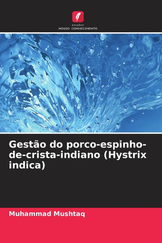 Gestão do porco-espinho-de-crista-indiano (Hystrix indica)