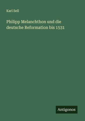 Philipp Melanchthon und die deutsche Reformation bis 1531