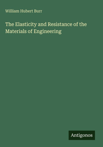 The Elasticity and Resistance of the Materials of Engineering