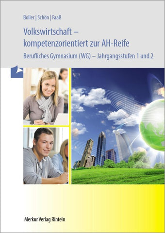 Volkswirtschaft - kompetenzorientiert zur AH-Reife - Berufliches Gymnasium (WG) -