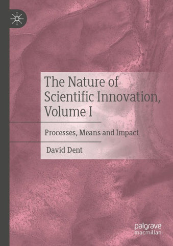 The Nature of Scientific Innovation, Volume I